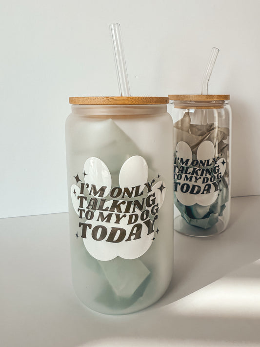 only talking to my dog | glass tumbler